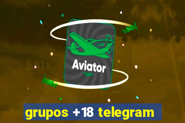 grupos +18 telegram